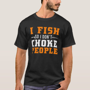 Ik vis zodat ik mensen niet wurg Funny Vissen Vis T-shirt