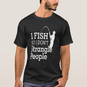 Ik vis zodat ik mensen niet wurg t-shirt