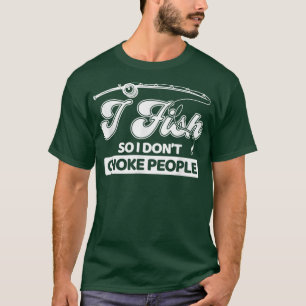 Ik vissen dus ik kan mensen geen flauw gepraat gev t-shirt
