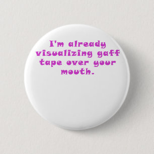 Ik visualiseer al gaff tape over je mond ronde button 5,7 cm