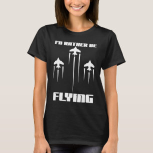 Ik vlieg liever een grappig vliegtuig luchtvaart p t-shirt