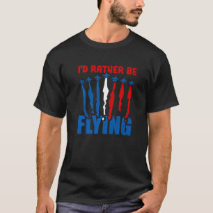 Ik vlieg liever Vliegtuig Luchtvaart Piloot Vliege T-shirt