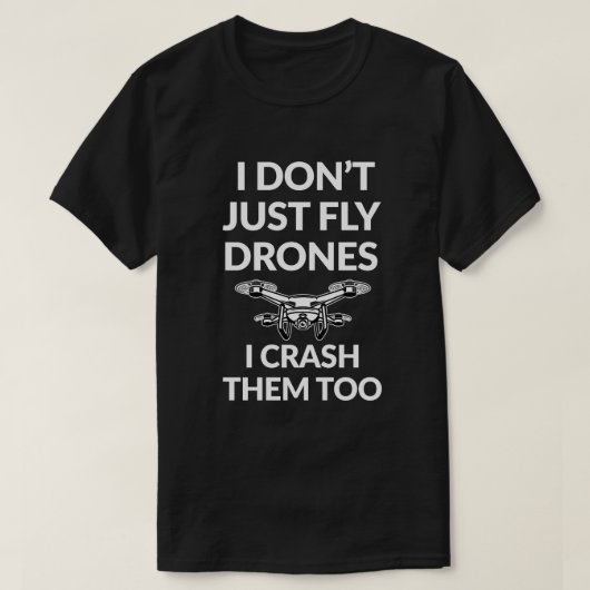 Ik vlieg niet alleen Drones Funny Shirt I Crash Th (Design voorkant)