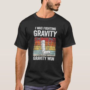 Ik vocht tegen de zwaartekracht Zwaartekracht Won T-shirt