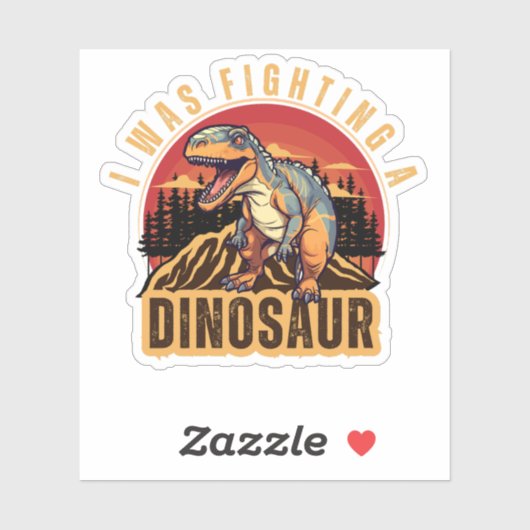 Ik vocht tegen een dinosaurus, grappig idee sticker (Vel)