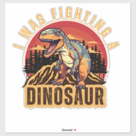 ik vocht tegen een dinosaurus, grappig idee sticker