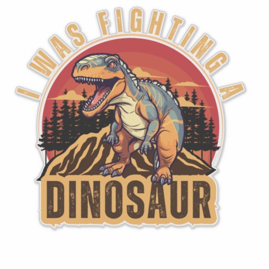 ik vocht tegen een dinosaurus, grappig idee sticker (Voorkant)