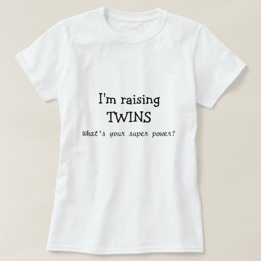 Ik voedt Twins, wat is je superkracht? T-shirt (Design voorkant)