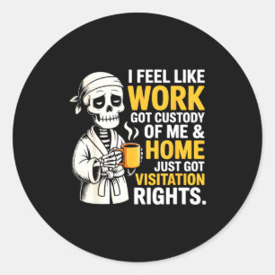 Ik voel alsof werk de voogdij heeft over mij Fu Ronde Sticker