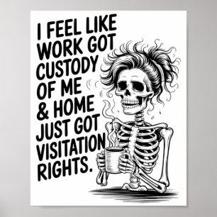 Ik voel alsof werk het voogdijschap over mij heeft poster