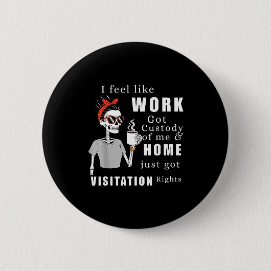 Ik voel alsof werk het voogdijschap over mij heeft ronde button 5,7 cm (Voorkant)