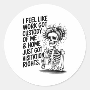 Ik voel alsof werk het voogdijschap over mij heeft ronde sticker