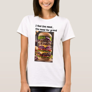 Ik voel de behoefte...de behoefte aan hebzucht t-shirt