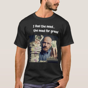 Ik voel de behoefte...de behoefte aan hebzucht t-shirt