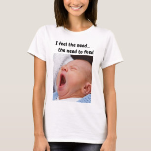 Ik voel de behoefte... de behoefte om te VOEDEN T-shirt