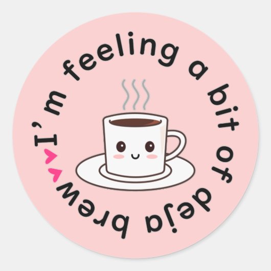 Ik voel een beetje deja brew ronde sticker (Voorkant)