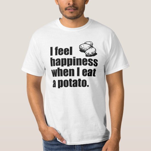 Ik voel geluk als ik een aardappel eet. t-shirt (Voorkant)