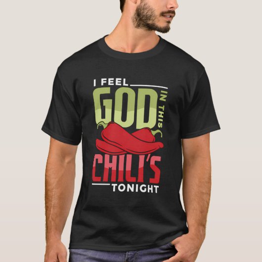 Ik voel God in deze Chili vanavond. T-shirt (Voorkant)