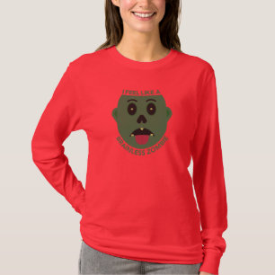 Ik voel me als een hersenloze zombie lange mouw T- T-shirt