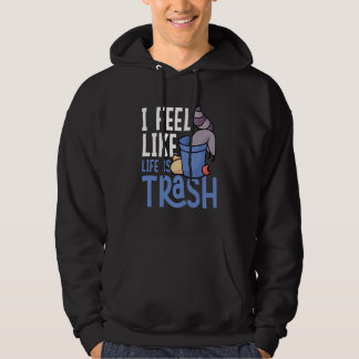 Ik voel me alsof het leven afval is Wasberen Afval Hoodie