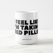 "Ik voel me alsof ik Red Pills neem!" Klassieke Mo Koffiemok (Center)