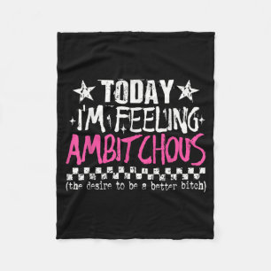 Ik voel me ambitieus Funny sarcastische quote humo Fleece Deken