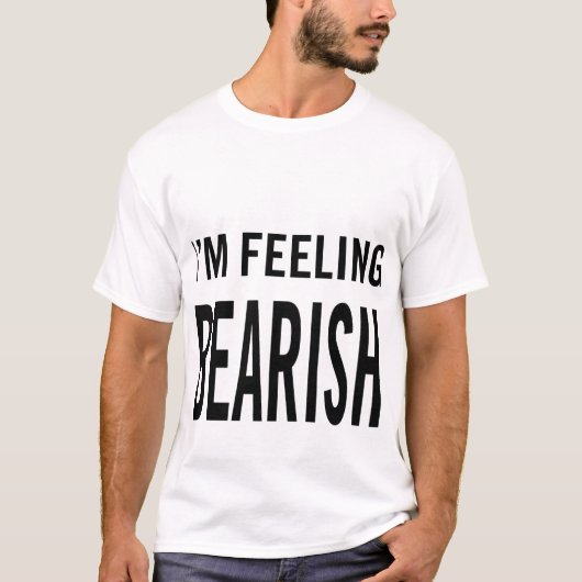 Ik voel me bearish t-shirt (Voorkant)