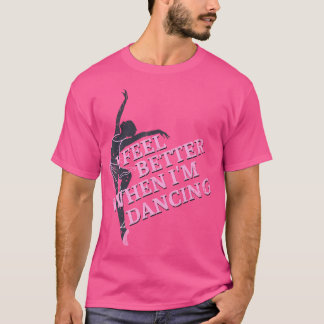 Ik Voel Me Beter Als Ik Dans Dansende Liefde Lijn T-shirt