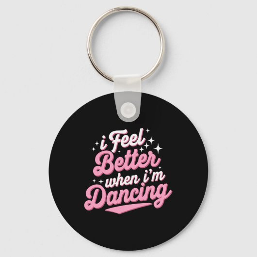 Ik voel me beter als ik dans Shirt dansen liefde Sleutelhanger (Voorkant)