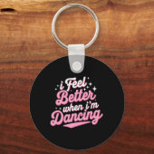 Ik voel me beter als ik dans Shirt dansen liefde Sleutelhanger (Voorkant)
