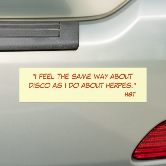 "Ik voel me dezelfde manier over disco als over .. Bumpersticker (Op auto)