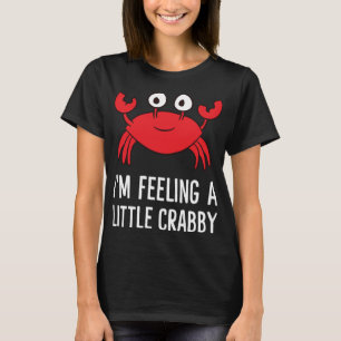Ik Voel Me Een Beetje Kribbig Grappige Cartoon Kra T-shirt