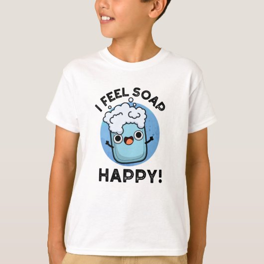 Ik voel me een prettige, grappige, gelukkige soap t-shirt (Voorkant)