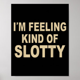 Ik voel me een soort sletterig poster