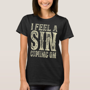 Ik voel me een zonde die over grappigheid komt t-shirt