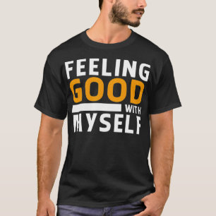 Ik voel me goed bij mezelf t-shirt