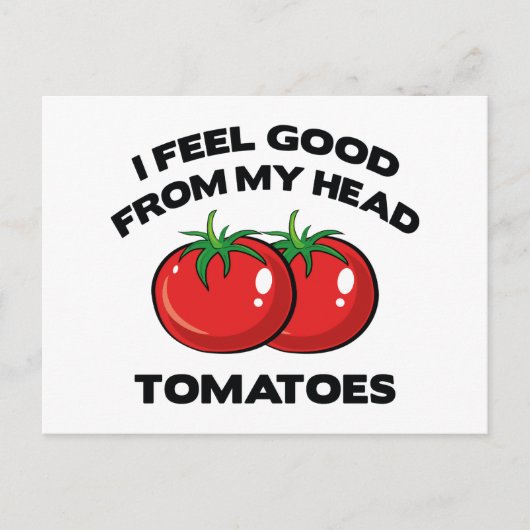 Ik voel me goed van mijn hoofd tomaten briefkaart (Voorkant)