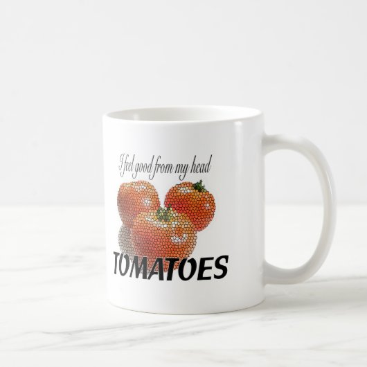 Ik voel me goed van mijn hoofd TOMATOES (tot-ma-te Koffiemok (Rechts)