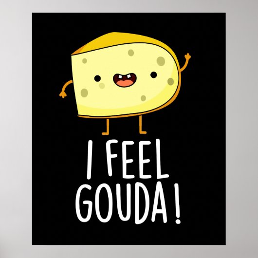 Ik voel me Gouda Funny Cheese Pun Dark BG Poster (Voorkant)