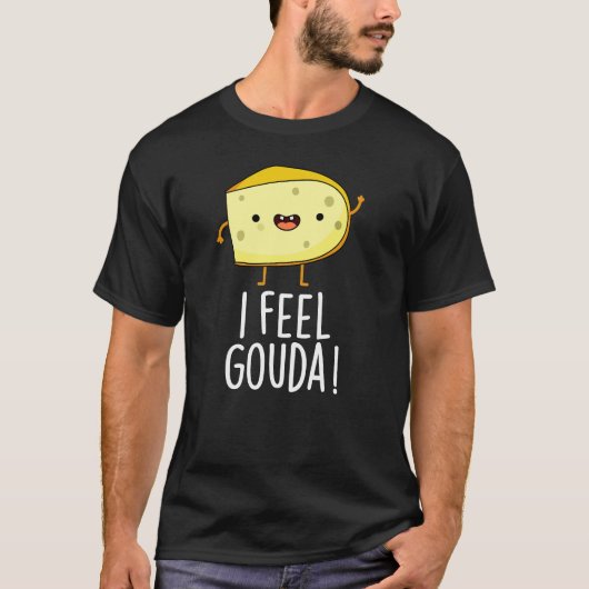 Ik voel me Gouda Funny Cheese Pun Dark BG T-shirt (Voorkant)