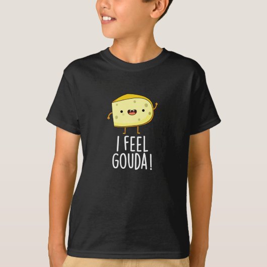 Ik voel me Gouda Funny Cheese Pun Dark BG T-shirt (Voorkant)