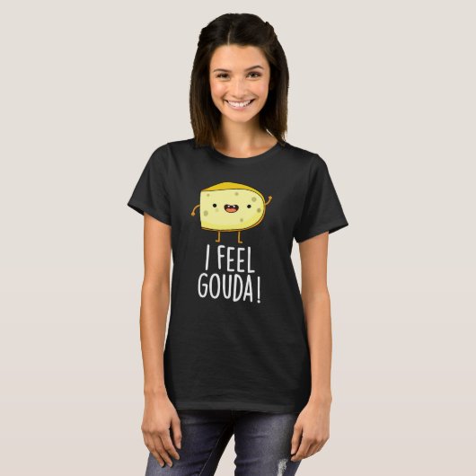 Ik voel me Gouda Funny Cheese Pun Dark BG T-shirt (Voorkant volledig)
