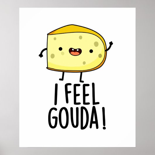 Ik voel me Gouda Funny Cheese Pun Poster (Voorkant)