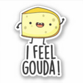 Ik voel me Gouda Funny Cheese Pun Sticker (Voorkant)