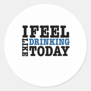 Ik voel me graag Drink vandaag Ronde Sticker