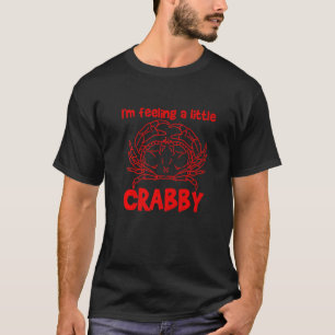 Ik Voel Me Kribbig Krab Vissen Krabvisserij Visser T-shirt