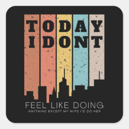 Ik voel me niet alsof ik iets doe behalve mijn vro vierkante sticker