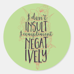 Ik voel me niet beledigd als ik negatief werk. ronde sticker