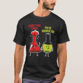 Ik voel me niet stabiel dat je een chemist overdri t-shirt (Voorkant)