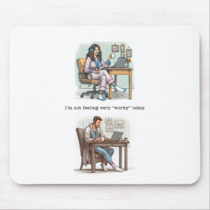 Ik voel me niet 'werkend' vandaag Mousepad Muismat